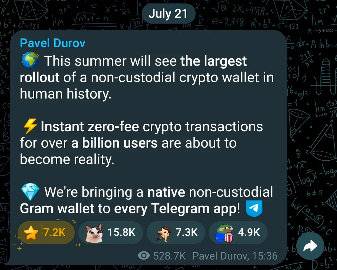 Pavel Durov’s Telegram post of 21 July 2026: “This summer will see the largest rollout of a non-custodial crypto wallet in human history. Instant zero-fee crypto transactions for over a billion users are about to become reality. We are bringing a native non-custodial Gram wallet to every Telegram app.”