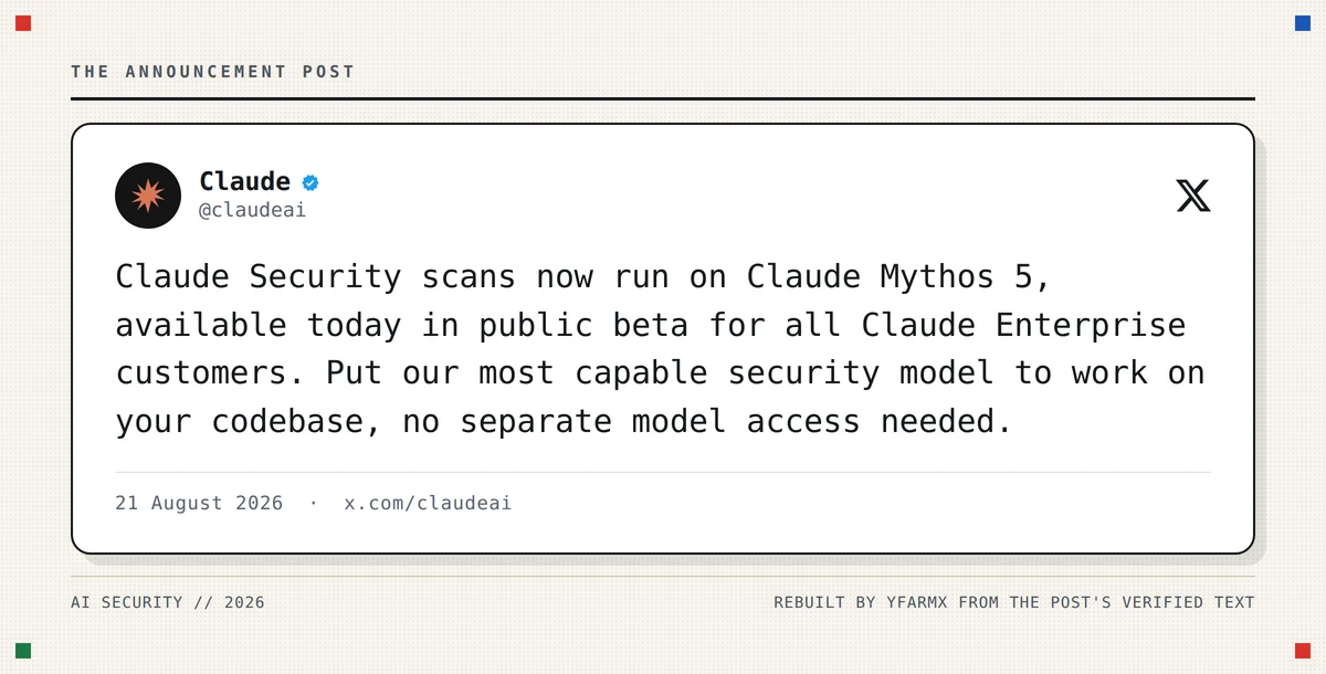 The Claude account's post on X: Claude Security scans now run on Claude Mythos 5, available today in public beta for all Claude Enterprise customers. Put our most capable security model to work on your codebase, no separate model access needed.
