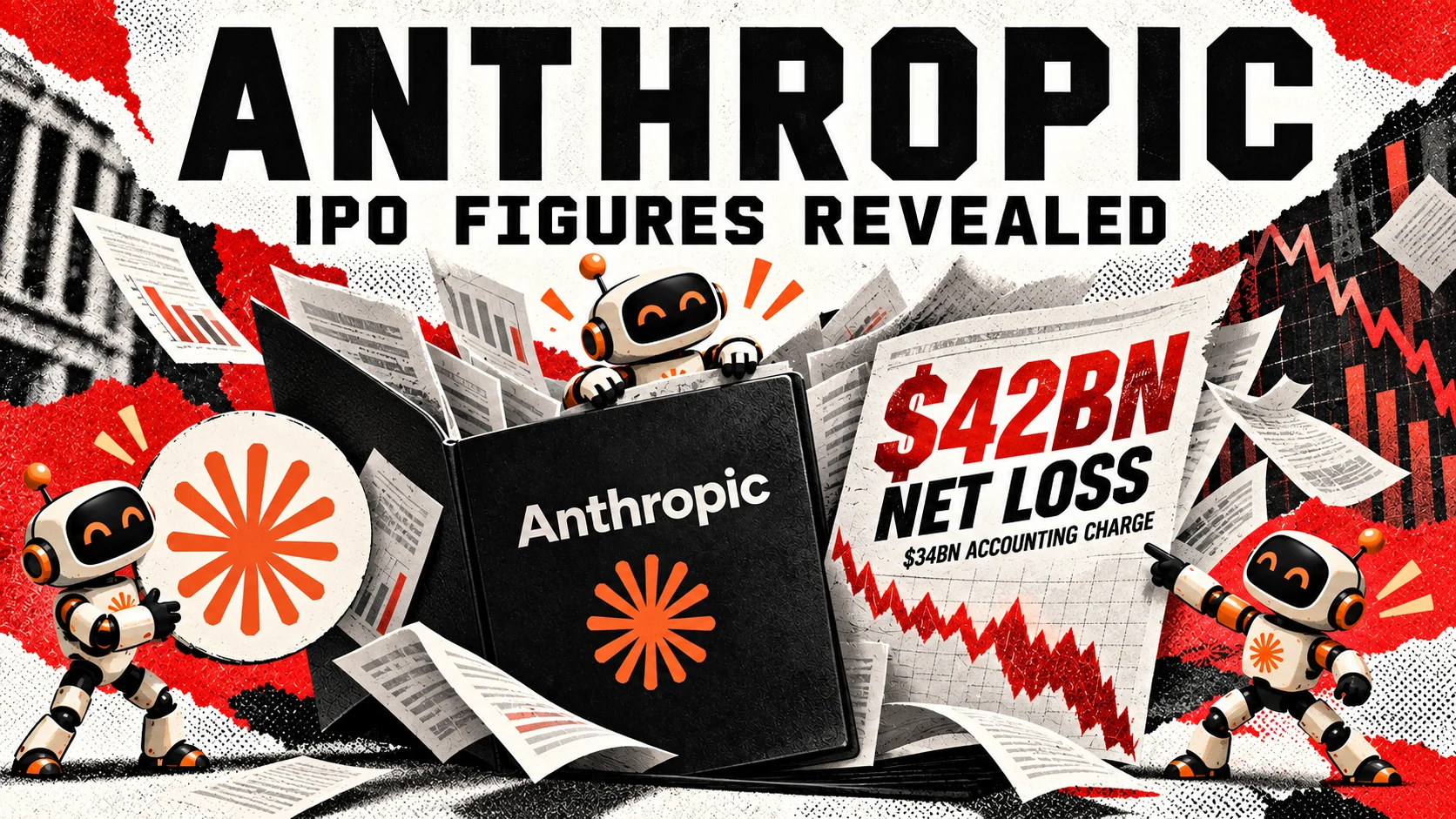 Editorial collage of an open Anthropic IPO prospectus with the Anthropic wordmark, orange Claude symbols and three small robots; a chart states $42bn net loss and $34bn accounting charge