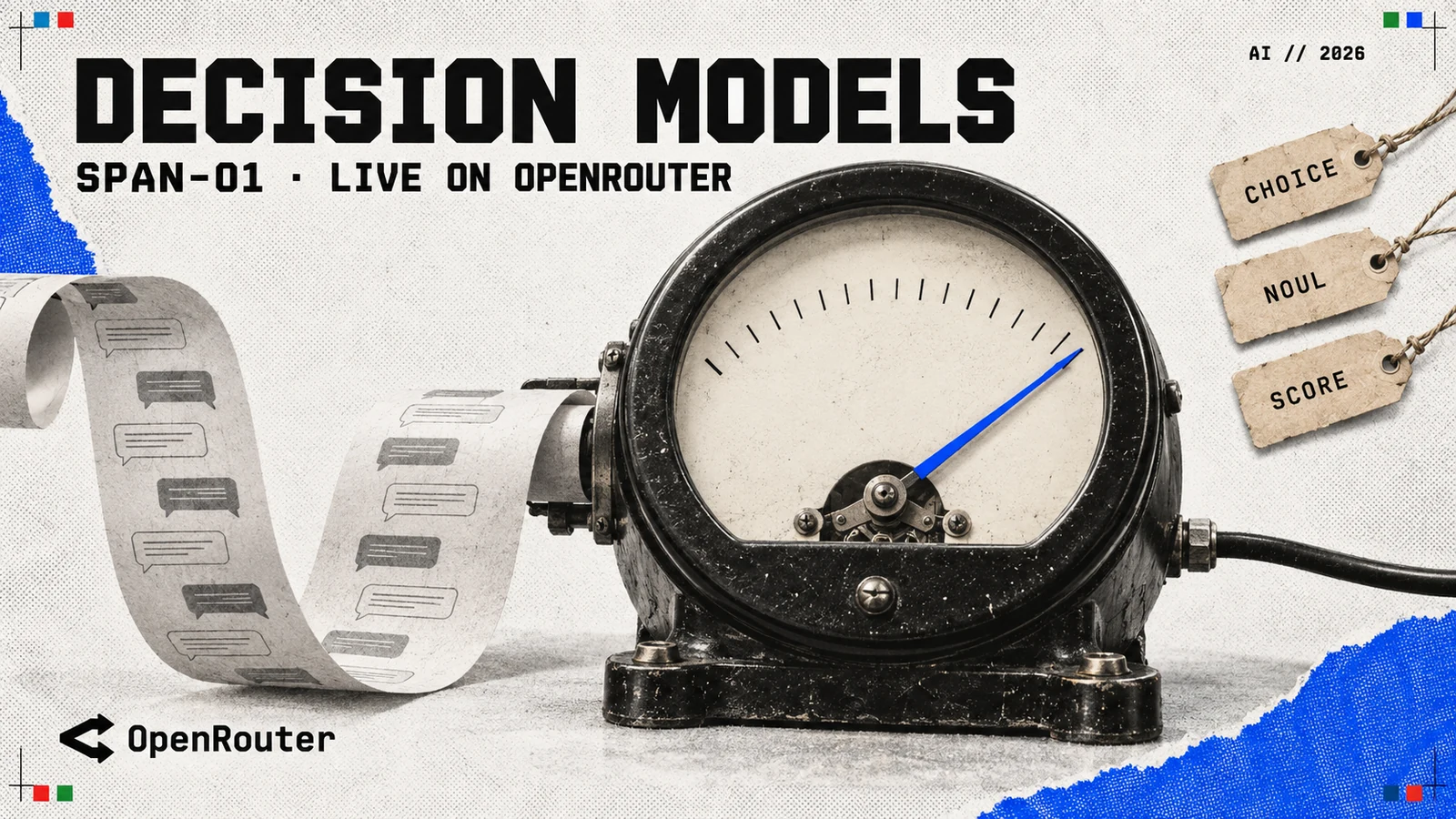 Editorial illustration of a vintage black laboratory meter with a blue needle swung far to the right, fed by a curling paper strip printed with chat speech bubbles, beside three paper tags reading Choice, Noul and Score and the OpenRouter logo, under the headline DECISION MODELS and the line SPAN-01 · LIVE ON OPENROUTER.