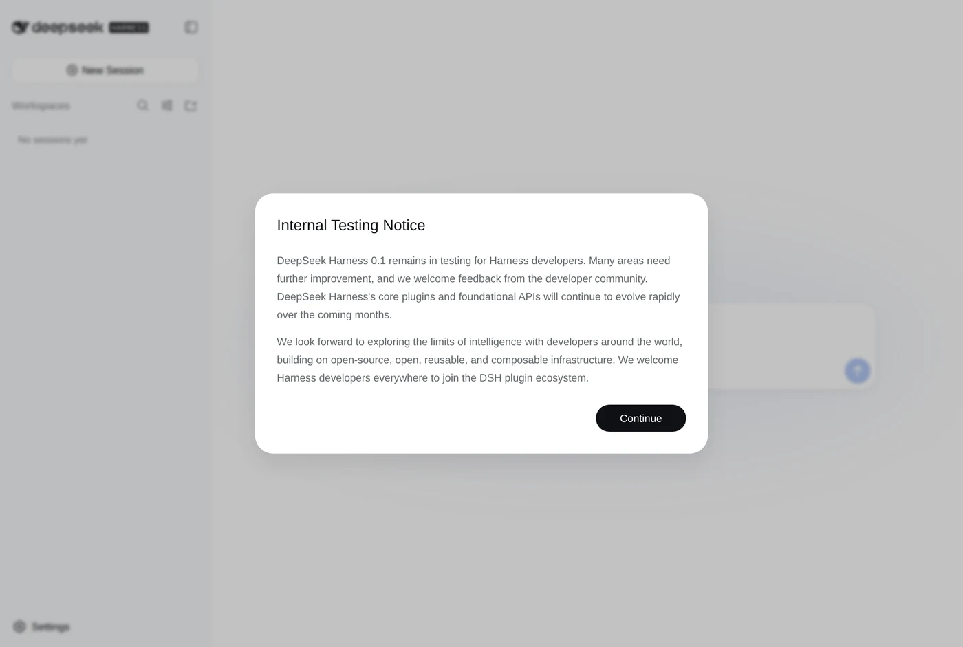 Screenshot of the DeepSeek Harness web interface on first run, showing the deepseek Harness wordmark, a sidebar with New Session, Workspaces, No sessions yet and Settings, and a modal headed Internal Testing Notice with a Continue button